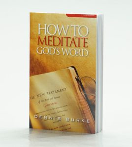 How To Meditate God S Word Dennis Burke Ministries